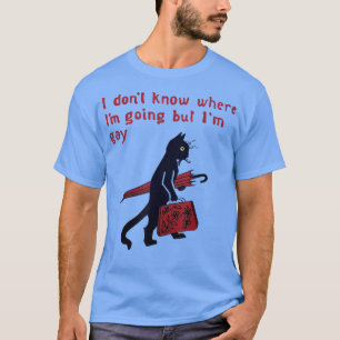 Ik weet niet waar ik heen ga maar ik ben grappig z t-shirt