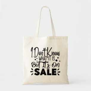 Ik weet niet wat het is, maar het is te koop tote bag