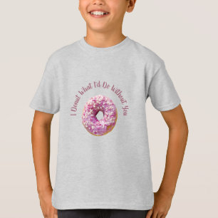 Ik weet niet wat ik zou doen zonder jou Doughnut T-shirt
