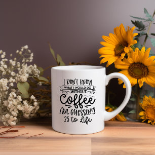 Ik weet niet wat ik zou doen zonder koffie. Meme-M Koffiemok