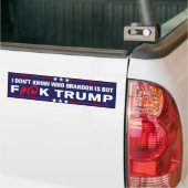 Ik weet niet wie Brandon is maar van Trump. Bumpersticker (Op Truck)