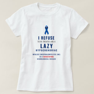 "Ik weiger als een luie hypochonder behandeld te w T-shirt