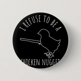Ik weiger een kipnugget te zijn Kippenhumor Ronde Button 5,7 Cm