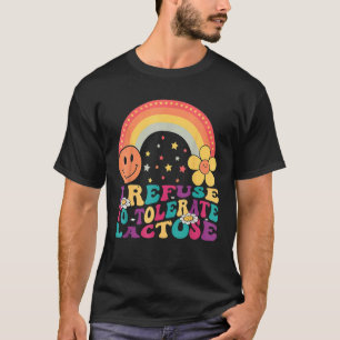 Ik weiger lactose-intolerantie te verdragen t-shirt