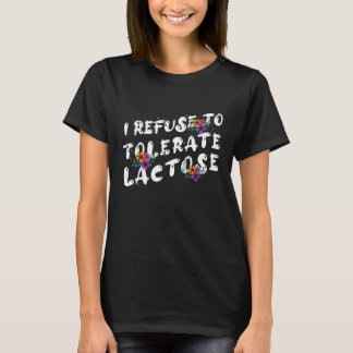 Ik weiger lactose te tolereren_48 t-shirt