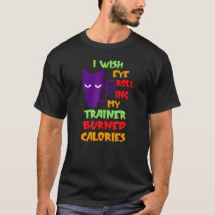 Ik Wens Dat Oog Rollen Mijn Regenboog Calorieën Ve T-shirt