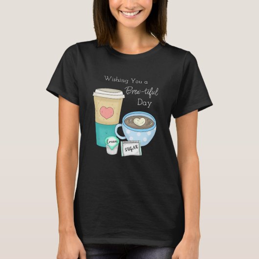 Ik wens je een verfijnde dag | Koffiewoordspeld T-shirt (Voorkant)