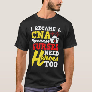 Ik werd een CNA gecertificeerd verpleegkundige ass T-shirt
