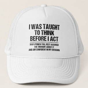 Ik werd geleerd om te denken voor ik me sarcastisc trucker pet