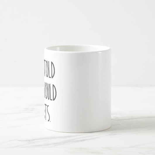 Ik werd gezegd dat er katten zouden zijn koffiemok (Center)