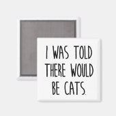 Ik werd gezegd dat er katten zouden zijn magneet (Voorkant / Achterkant)