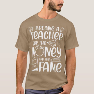 Ik werd leraar voor het geld en het feest t-shirt