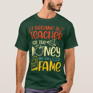 Ik werd leraar voor het geld en het feest t-shirt