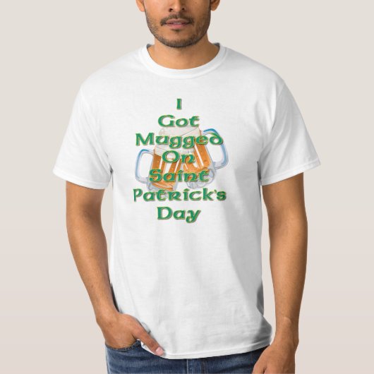 Ik werd overvallen op St. Patrick's Day T-Shirt (Voorkant)