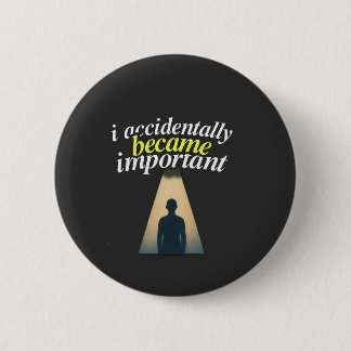 Ik werd per ongeluk belangrijk humoristisch zelfbe ronde button 5,7 cm