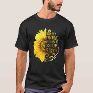 Ik werd verpleegster omdat je leven mijn tijd waar t-shirt