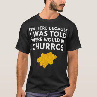 Ik werd verteld dat er churros's gevlekt snackvoed t-shirt