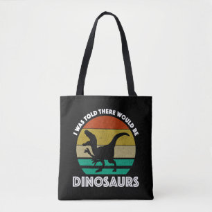 Ik werd verteld dat er dinosauriërs zouden zijn draagtas