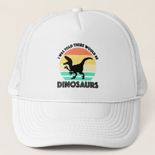 Ik werd verteld dat er dinosauriërs zouden zijn trucker pet