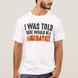 Ik werd verteld dat er een handmandje zou zijn. t-shirt