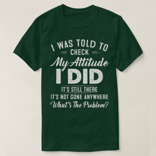 Ik werd verteld dat ik mijn houding moest controle t-shirt (Design voorkant)