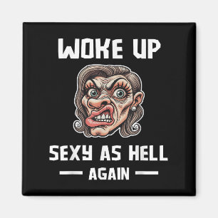 Ik werd wakker als de hel weer Shirt Funny Sarcast Magneet
