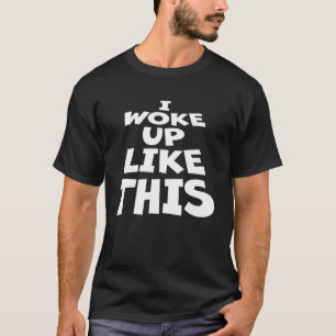 Ik werd wakker als een ironische grap citeren dit t-shirt