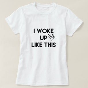 Ik werd wakker - leuk - zoals dit   Funny Quote T-shirt