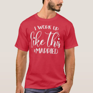 Ik werd zo wakker Getrouwd - bruiloft bruid T-shirt