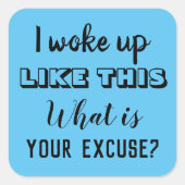 Ik werd zo wakker, wat is jouw excuus, ZFJ Vierkante Sticker (Voorkant)