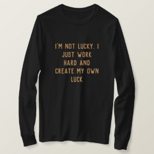 Ik werk hard en creëer mijn eigen inspirerende woo t-shirt