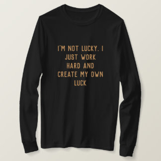 Ik werk hard en creëer mijn eigen inspirerende woo t-shirt