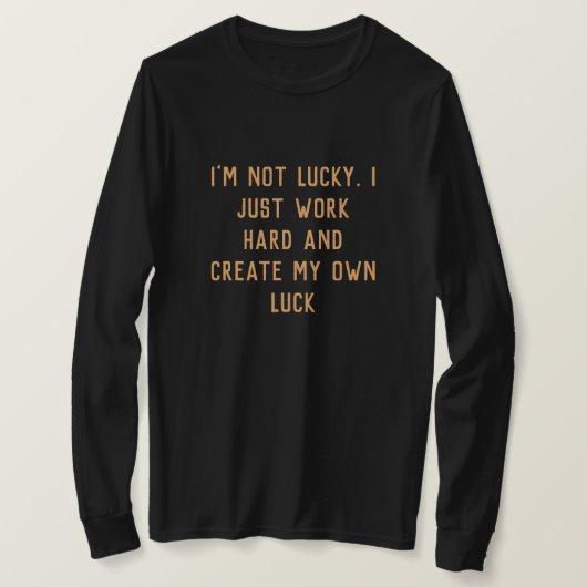 Ik werk hard en creëer mijn eigen inspirerende woo t-shirt (Design voorkant)