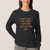Ik werk hard en creëer mijn eigen inspirerende woo t-shirt (Voorkant)