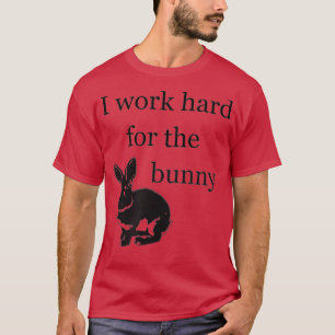 Ik werk hard voor de Bunny - Funny Rabbit T-shirt