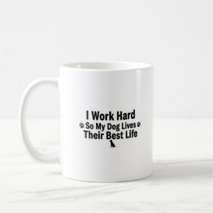 Ik Werk Hard voor Mijn Hond Mok