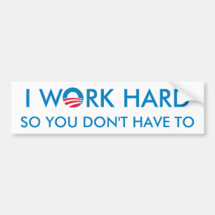 Ik werk hard zodat je niet hoeft bumpersticker