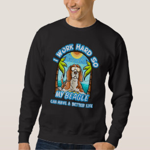 Ik werk hard zodat mijn beagle beter kan leven trui