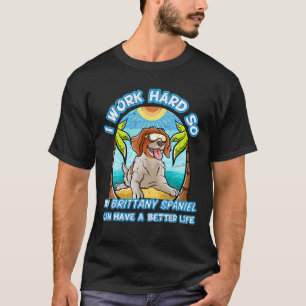 Ik werk hard zodat mijn Bretagne-Spanje een Bett k T-shirt