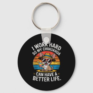 Ik Werk Hard Zodat Mijn Chihuahua Hond Een Beter L Sleutelhanger