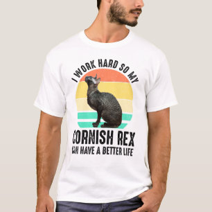 Ik Werk Hard Zodat Mijn Cornish Rex Een Beter Leve T-shirt