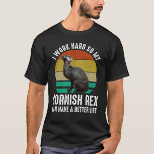 Ik Werk Hard Zodat Mijn Cornish Rex Een Beter Leve T-shirt