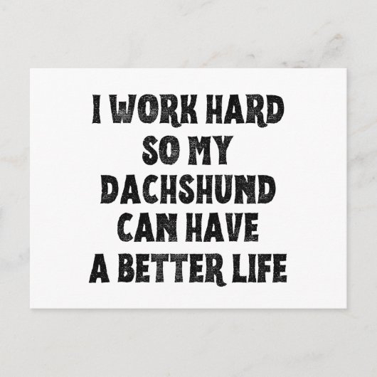 Ik Werk Hard Zodat Mijn Dachshund Een Beter Leven Briefkaart (Voorkant)