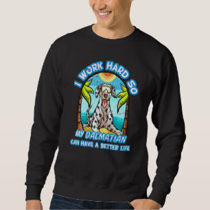 Ik werk hard zodat mijn Dalmatiaan een beter leven Trui