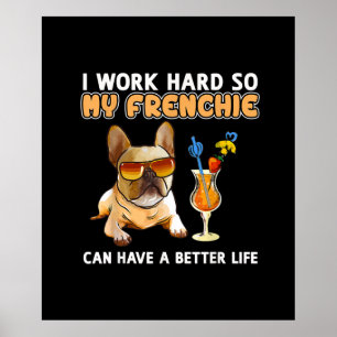 Ik werk hard zodat mijn franchies een beter leven poster