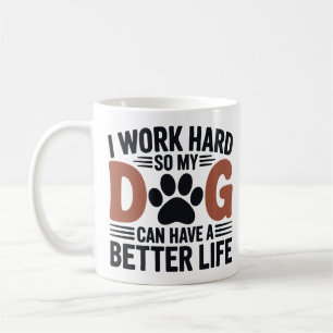 Ik werk hard zodat mijn hond beter leeft - geliefd koffiemok