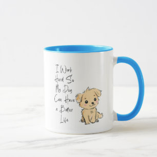 Ik Werk Hard Zodat Mijn Hond De Beste Leven Kan Be Mok