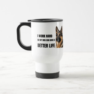 Ik Werk Hard Zodat Mijn Hond Een Beter Leven Heeft Reisbeker