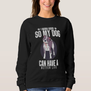 Ik werk hard zodat mijn hond een beter leven kan h trui