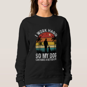 Ik Werk Hard Zodat Mijn Hond Een Beter Leven Kan H Trui